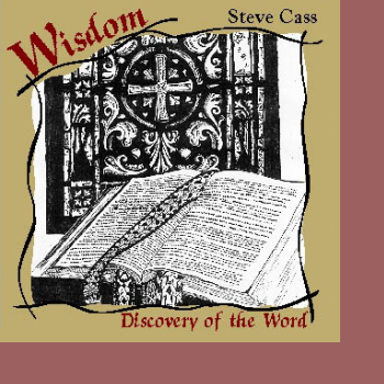Steve Cass - Wisdom:Discovery of the Word